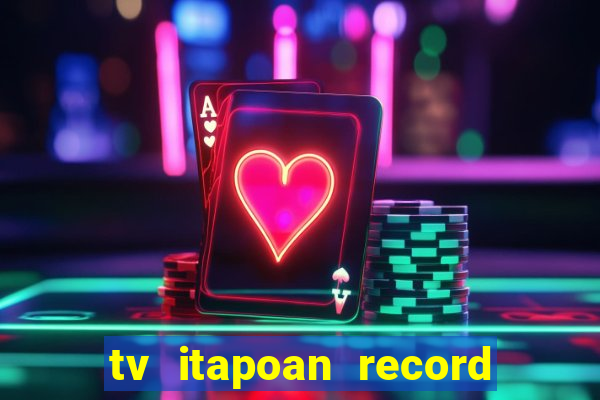 tv itapoan record bahia ao vivo online